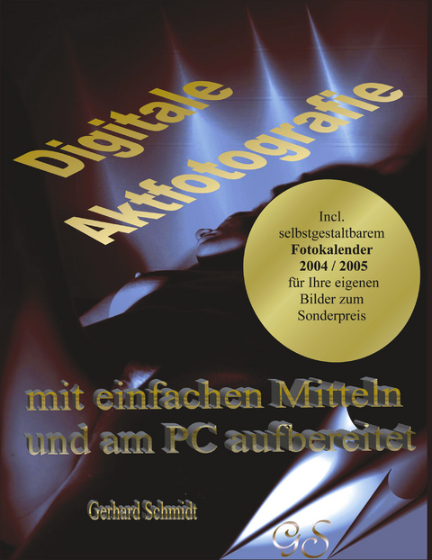 Digitale Aktfotografie mit einfachen Mitteln und am PC aufbereitet - Gerhard Schmidt