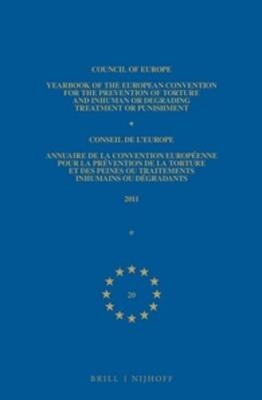 Yearbook of the European Convention for the Prevention of Torture and Inhuman or Degrading Treatment or Punishment/Annuaire de la convention européenne pour la prévention de la torture et des peines ou traitements inhumains ou dégradants