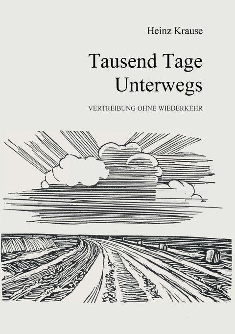 Tausend Tage unterwegs - Heinz Krause