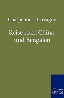 Reise nach China und Bengalen -  Charpentier,  Cossigny