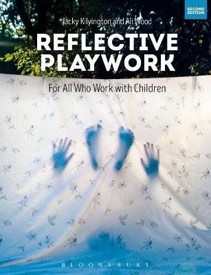 Reflective Playwork - Jacky Kilvington, Ali Wood