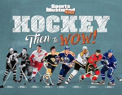 Hockey: Then to WOW! -  Sports Illustrated Kids