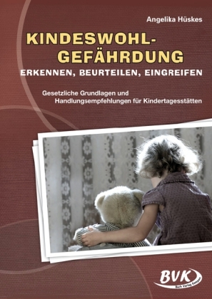 Kindeswohlgef&auml;hrdung erkennen, beurteilen, eingreifen - Angelika H&uuml;skes