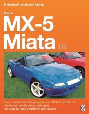 Mazda Mx-5 Miata 1.6 Enthusiast&rsquo;s Workshop Manual - Rod Grainger, Jude Brooks