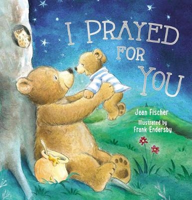 I Prayed for You (picture book) - Jean Fischer