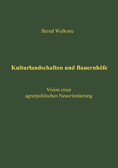 Kulturlandschaften und Bauernh&ouml;fe - Bernd Wulkotte