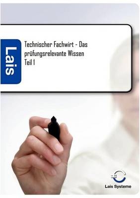 Technischer Fachwirt &ndash;  Das pr&uuml;fungsrelevante Wissen -  Hrsg. Sarastro GmbH
