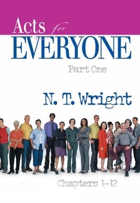 Acts for Everyone, Part One - N. T. Wright