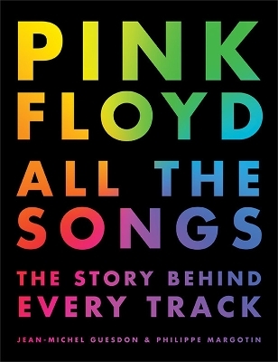 Pink Floyd All The Songs - Jean-Michel Guesdon, Philippe Margotin