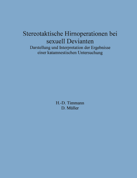 Stereotaktische Hirnoperationen bei sexuell Devianten - H.-D. Timmann, D. M&uuml;ller