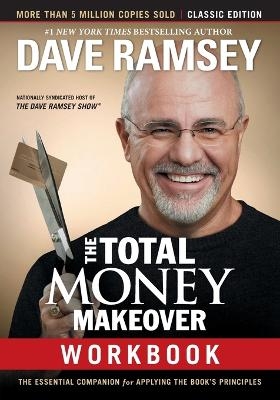 The Total Money Makeover Workbook: Classic Edition - Dave Ramsey