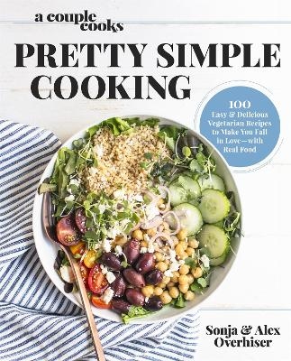 A Couple Cooks - Pretty Simple Cooking - Sonja Overhiser, Alex Overhiser