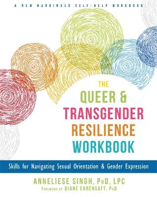 The Queer and Transgender Resilience Workbook - Anneliese Singh