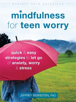 Mindfulness for Teen Worry - Jeffrey Bernstein  Ph.D.
