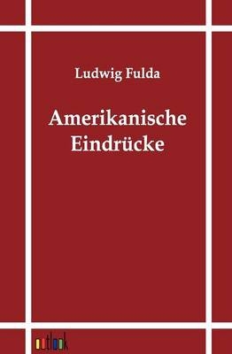 Amerikanische Eindr&uuml;cke - Ludwig Fulda