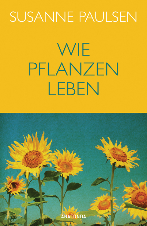 Wie Pflanzen leben - Susanne Paulsen