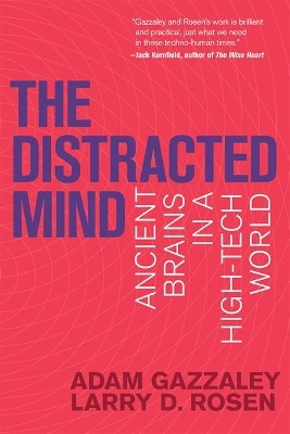 The Distracted Mind - Adam Gazzaley, Larry D. Rosen