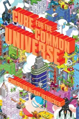 Cure for the Common Universe - Christian McKay Heidicker