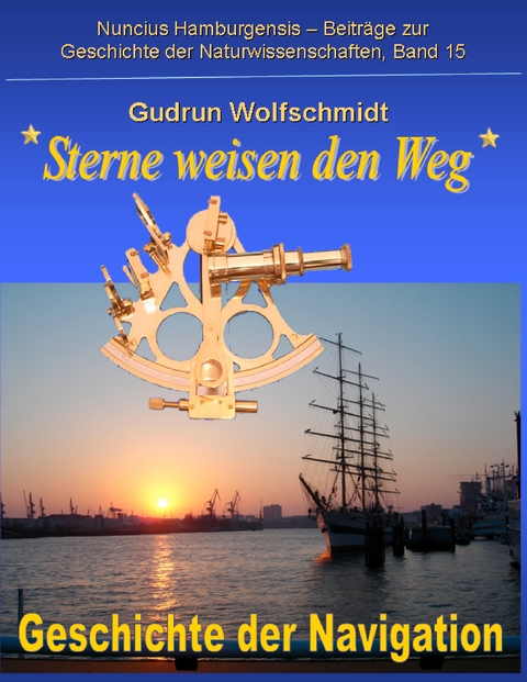 Sterne weisen den Weg - Geschichte der Navigation - Gudrun Wolfschmidt