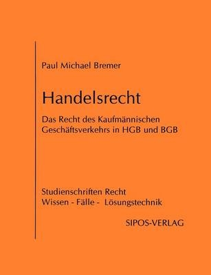 Handelsrecht, das Recht des KaufmÃ¤nnischen GeschÃ¤ftsverkehrs in HGB und BGB