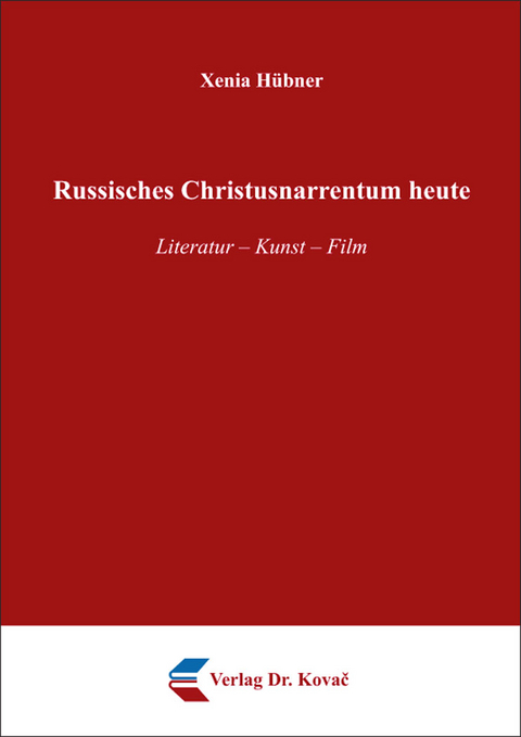 Russisches Christusnarrentum heute - Xenia H&uuml;bner