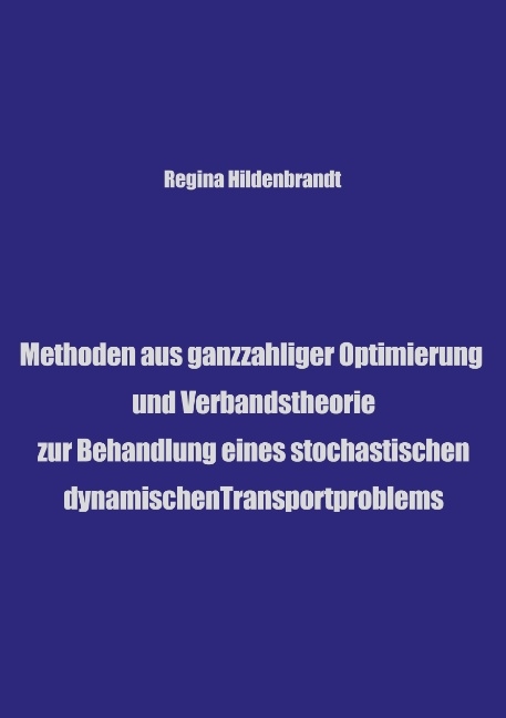 Methoden aus ganzzahliger Optimierung und Verbandtheorien - Regina Hildebrandt