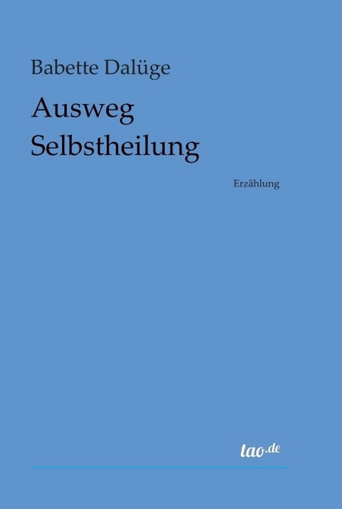 Ausweg Selbstheilung - Babette Dal&uuml;ge