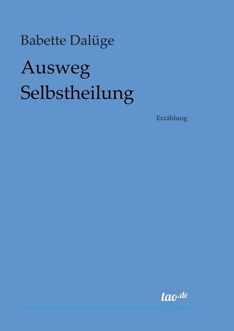 Ausweg Selbstheilung - Babette Dal&uuml;ge