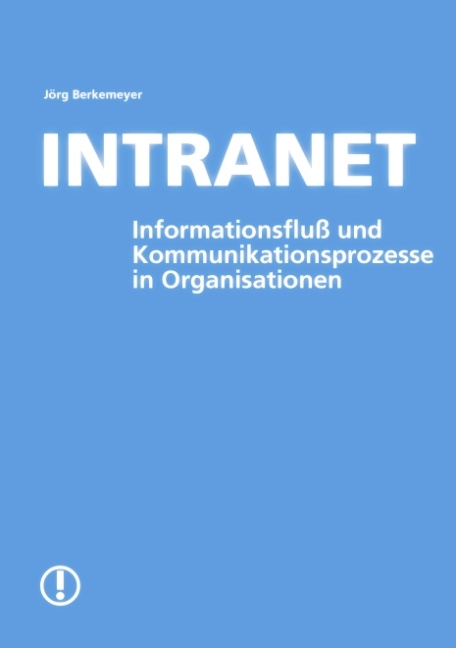 Intranet-Informationsfluss und Kommunikationsprozess - J&ouml;rg Berkemeyer