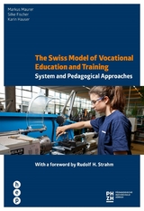 The Swiss Model of Vocational Education and Training - Markus Maurer, Silke Fischer, Karin Hauser