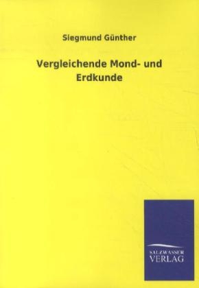 Vergleichende Mond- und Erdkunde - Siegmund G&uuml;nther