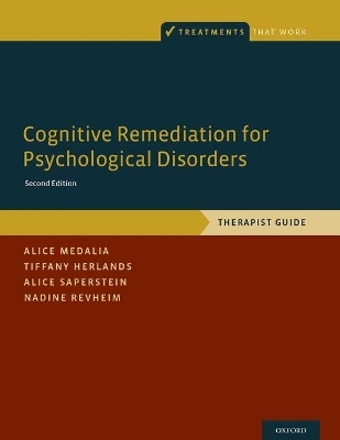 Cognitive Remediation for Psychological Disorders - Alice Medalia, Tiffany Herlands, Alice Saperstein, Nadine Revheim