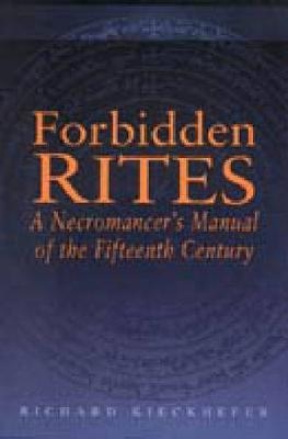 Forbidden Rites - Richard Kieckhefer