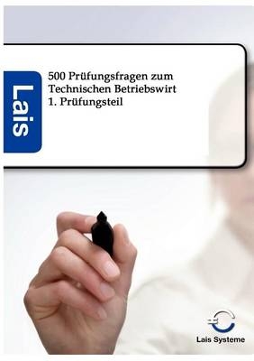 Technischer Betriebswirt - 500 Prüfungsfragen