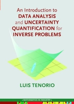 An Introduction to Data Analysis and Uncertainty Quantification for Inverse Problems - Luis Tenorio