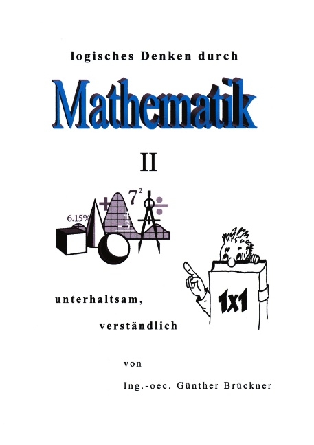 Logisches Denken durch Mathematik, II - G&uuml;nther Br&uuml;ckner