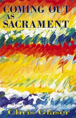 Coming Out as Sacrament - Chris Glaser