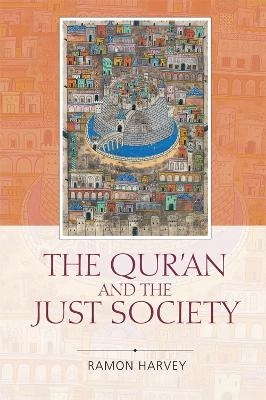 The Qur'an and the Just Society - M. A. S. Abdel Haleem, Ramon Harvey