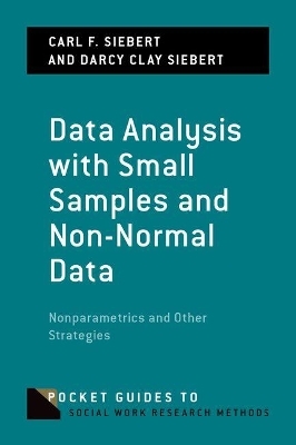 Data Analysis with Small Samples and Non-Normal Data - Carl F. Siebert, Darcy Clay Siebert