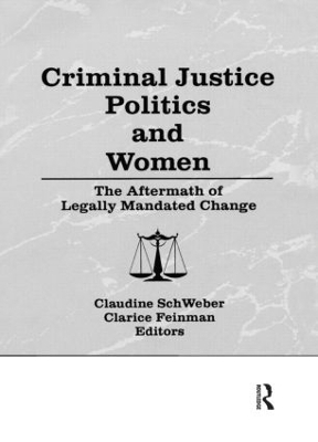 Criminal Justice Politics and Women - Claudine Schweber, Clarice Feinman
