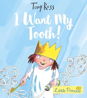 I Want My Tooth! - Tony Ross