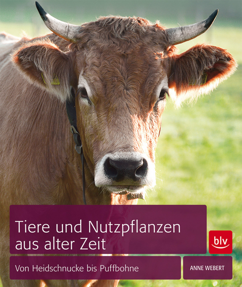 Tiere und Nutzpflanzen aus alter Zeit - Anne Webert