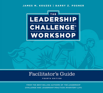The Leadership Challenge Workshop Deluxe Facilitator's Guide Set, 4th Edition Revised - James M. Kouzes, Barry Z. Posner