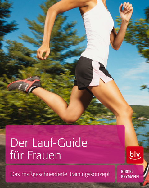 Der Lauf-Guide f&uuml;r Frauen - Doreen Reymann, J&ouml;rg Birkel