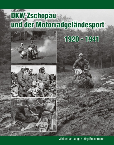DKW Zschopau und der Motorradgel&auml;ndesport 1920 bis 1941 - Woldemar Lange, J&ouml;rg Buschmann