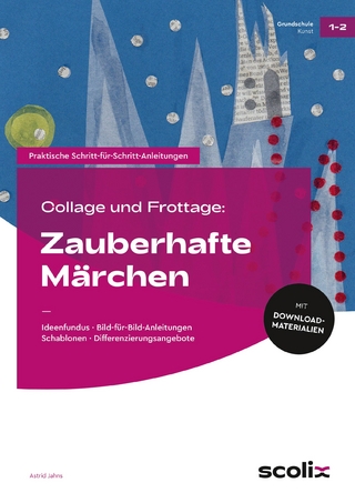 Collage und Frottage: Zauberhafte Märchen