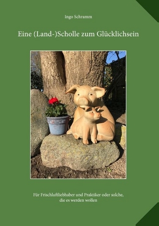 Eine (Land)-Scholle zum Glücklichsein