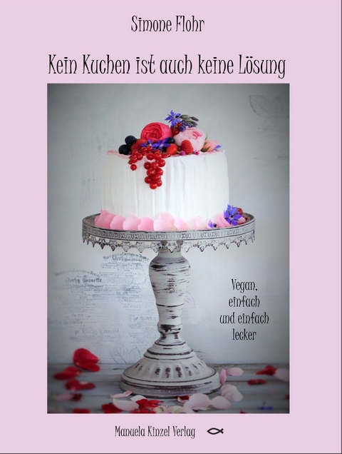 Kein Kuchen ist auch keine Lösung - Simone Flohr
