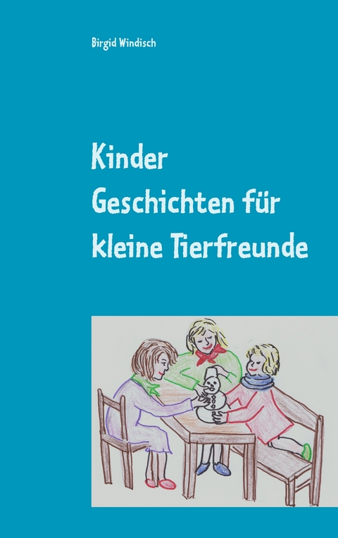 Kinder Geschichten f&uuml;r kleine Tierfreunde - Birgid Windisch