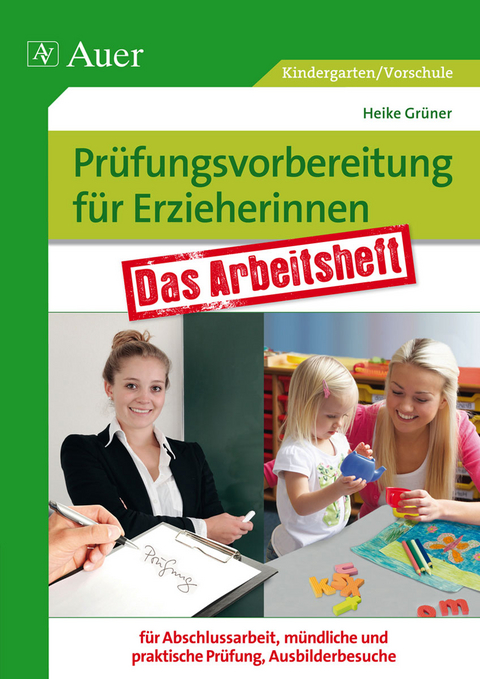 Pr&uuml;fungsvorbereitung f&uuml;r Erzieherinnen - Heike Gr&uuml;ner